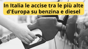 In Italia le accise tra le più alte d'Europa su benzina e diesel